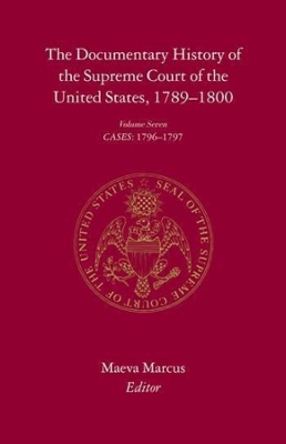 The The Documentary History of the Supreme Court of the United States, 1789-1800: Volume 7 by Maeva Marcus