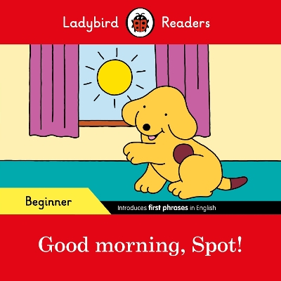 Ladybird Readers Beginner Level - Spot - Spot! (ELT Graded Reader) book