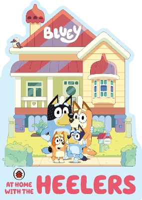 Bluey: At Home with the Heelers book