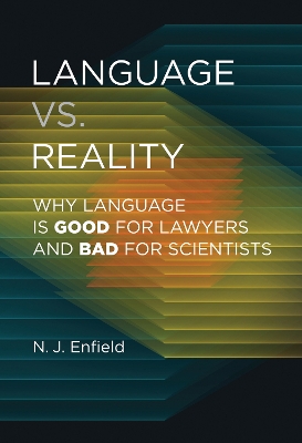 Language vs. Reality: Why Language Is Good for Lawyers and Bad for Scientists book