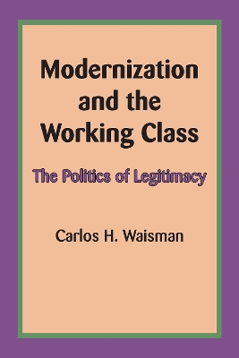 Modernization and the Working Class by Carlos H. Waisman