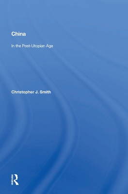 China In The Post-utopian Age by Christopher J. Smith
