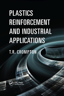 Plastics Reinforcement and Industrial Applications by T.R. Crompton