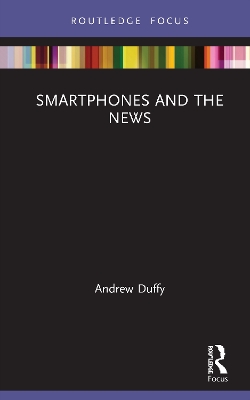 Smartphones and the News by Andrew Duffy