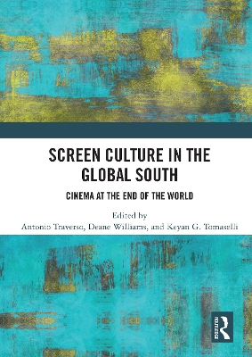 Screen Culture in the Global South: Cinema at the End of the World book