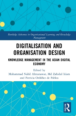 Digitalisation and Organisation Design: Knowledge Management in the Asian Digital Economy by Mohammad Nabil Almunawar