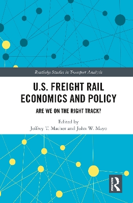 U.S. Freight Rail Economics and Policy: Are We on the Right Track? book