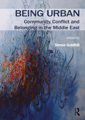 Being Urban: Community, Conflict and Belonging in the Middle East book
