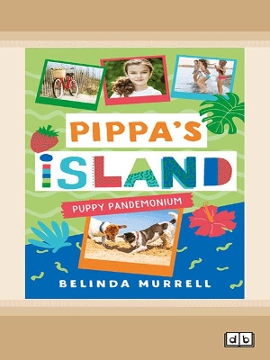 Pippa's Island 5: Puppy Pandemonium by Belinda Murrell