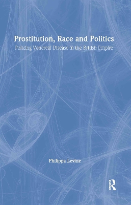 Prostitution, Race and Politics by Philippa Levine