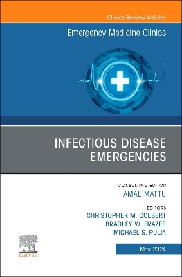 Infectious Disease Emergencies, an Issue of Emergency Medicine Clinics of North America, E-Book: Infectious Disease Emergencies, an Issue of Emergency Medicine Clinics of North America, E-Book book
