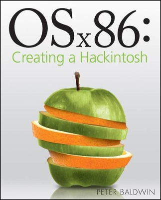 OSx86: Creating a Hackintosh by Peter Baldwin