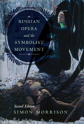 Russian Opera and the Symbolist Movement, Second Edition book