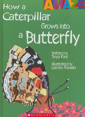 How a Caterpillar Grows Into a Butterfly book