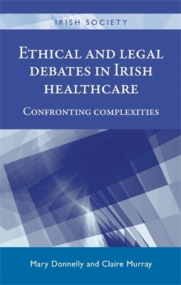 Ethical and Legal Debates in Irish Healthcare book