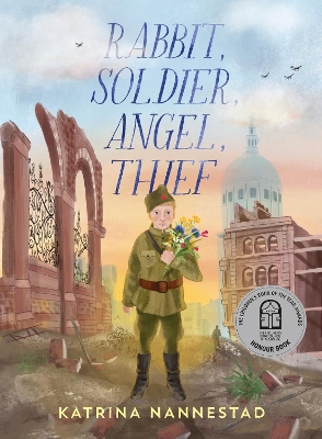 Rabbit, Soldier, Angel, Thief: CBCA's Notable Younger Reader's Book 2022 by Katrina Nannestad