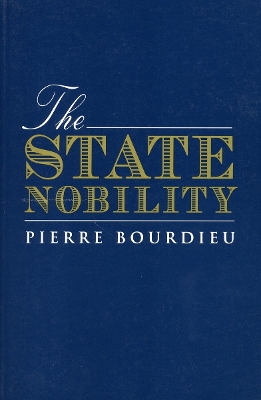 The State Nobility by Pierre Bourdieu