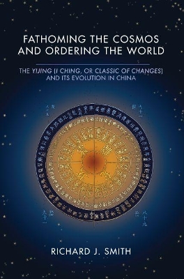Fathoming the Cosmos and Ordering the World by Richard J. Smith