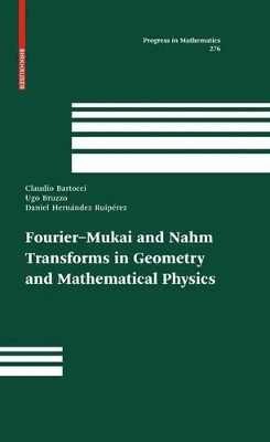 Fourier-Mukai and Nahm Transforms in Geometry and Mathematical Physics book