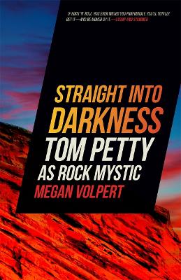 Straight Into Darkness: Tom Petty as Rock Mystic book