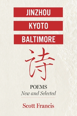 Jinzhou, Kyoto, Baltimore: Poems New and Selected book