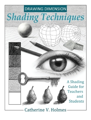 Drawing Dimension: Shading Techniques: A Shading Guide for Teachers and Students book