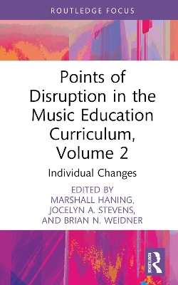 Points of Disruption in the Music Education Curriculum, Volume 2: Individual Changes book
