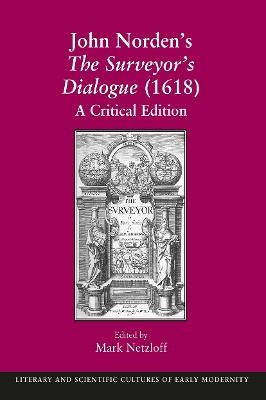 John Norden's The Surveyor's Dialogue (1618): A Critical Edition by Mark Netzloff