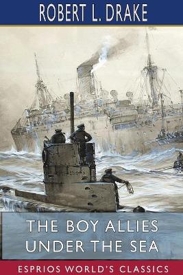 The Boy Allies Under the Sea (Esprios Classics): The Vanishing Submarines book