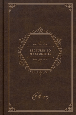 Lectures to My Students, Deluxe Edition by Charles H. Spurgeon