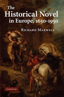 The Historical Novel in Europe, 1650-1950 by Richard Maxwell