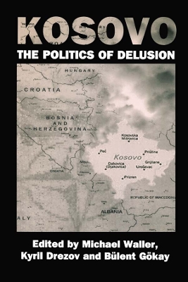 Kosovo: the Politics of Delusion by Kyril Drezov
