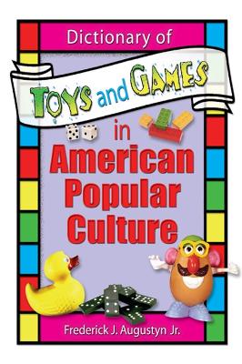 Dictionary of Toys and Games in American Popular Culture book