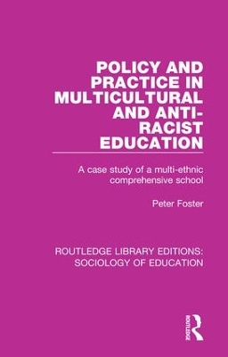 Policy and Practice in Multicultural and Anti-Racist Education: A case study of a multi-ethnic comprehensive school by Peter Foster