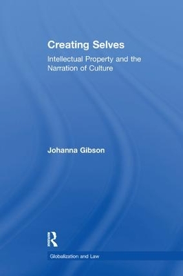 Creating Selves: Intellectual Property and the Narration of Culture by Johanna Gibson