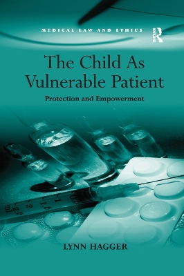 The Child As Vulnerable Patient: Protection and Empowerment by Lynn Hagger