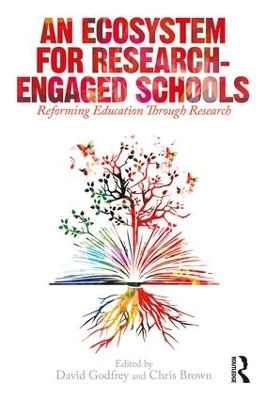 An Ecosystem for Research-Engaged Schools: Reforming Education Through Research by David Godfrey