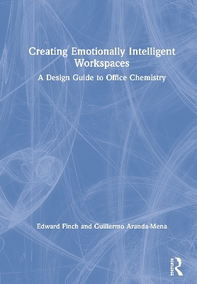 Creating Emotionally Intelligent Workspaces: A Design Guide to Office Chemistry by Edward Finch