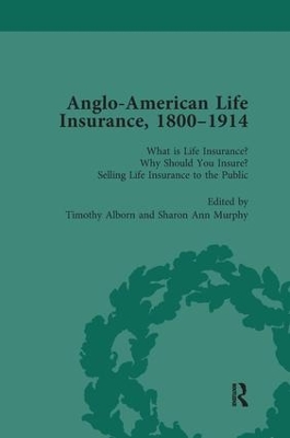 Anglo-American Life Insurance, 1800-1914 Volume 1 by Timothy Alborn