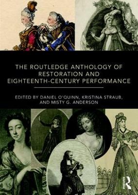 The Routledge Anthology of Restoration and Eighteenth-Century Performance by Daniel O'Quinn