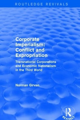 Corporate Imperialism: Conflict and Expropriation by Norman Girvan