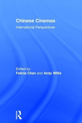 Chinese Cinemas: International Perspectives by Felicia Chan