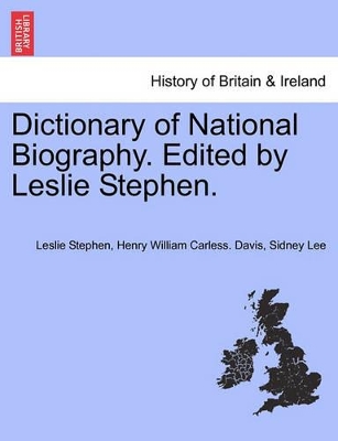 Dictionary of National Biography. Edited by Leslie Stephen. Vol. IV. book