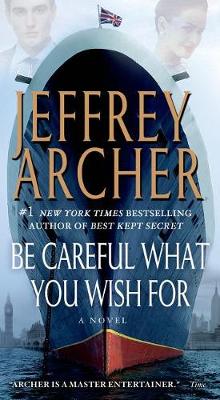 Be Careful What You Wish for by Jeffrey Archer