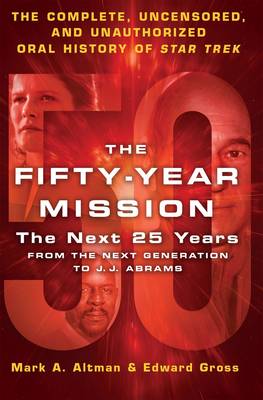 Fifty-Year Mission: The Next 25 Years:From The Next Generation to J. J. Abrams book