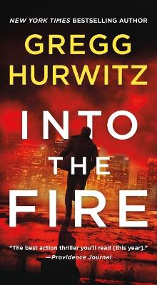 Into the Fire: An Orphan X Novel by Gregg Hurwitz