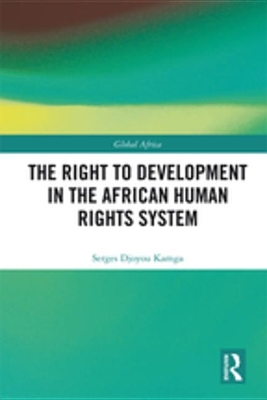 The Right to Development in the African Human Rights System book