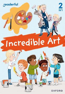 Readerful Rise: Oxford Reading Level 5: Incredible Art book