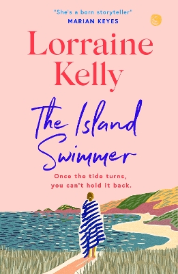 The Island Swimmer: The uplifting and completely heartwarming debut novel from beloved author and TV presenter Lorraine Kelly by Lorraine Kelly