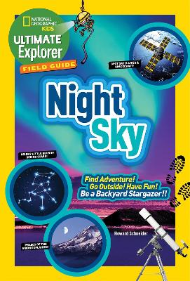Ultimate Explorer Field Guide: Night Sky by Howard Schneider
